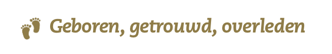 Geboren, getrouwd, overleden